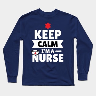 Keep Calm I'm A Nurse Trust Me Cute Funny Gift Long Sleeve T-Shirt